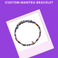 What’s your mantra? Custom Bracelets